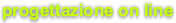 progettazione on line